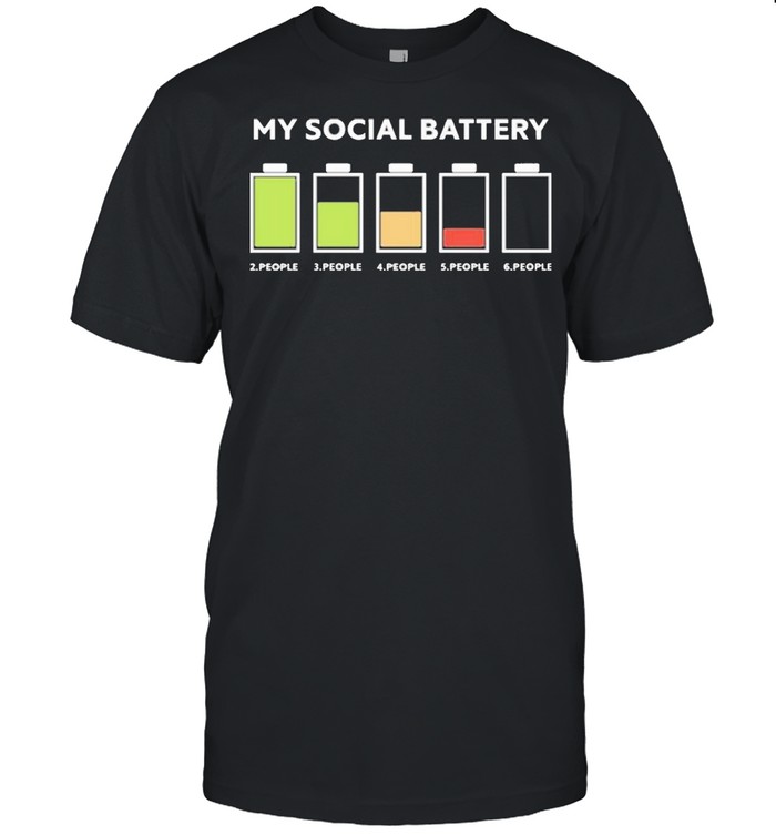 My Social Battery 2 People 3 People 4 People 5 People 6 People Shirt