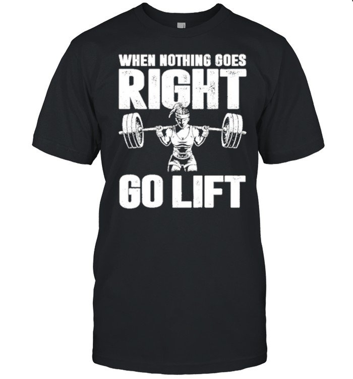 When Nothing Goes Right Go Lift  Classic Men's T-shirt