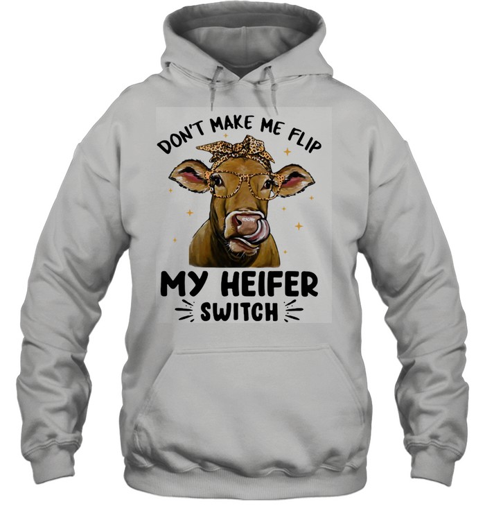 Don't Make Me Flip My Heifer Switch Cow Lepoard  Unisex Hoodie