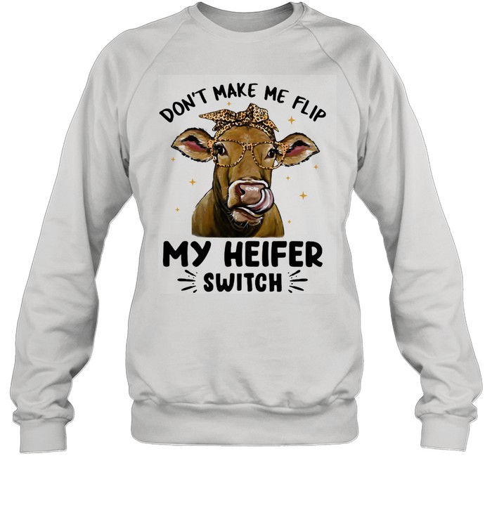 Don't Make Me Flip My Heifer Switch Cow Lepoard  Unisex Sweatshirt