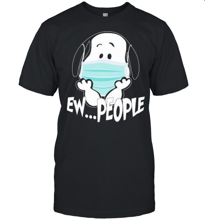 Ew People Snoopy Wear Mask Corona Virus Shirt