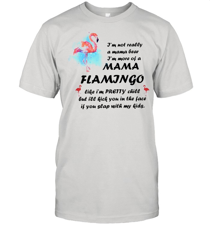 Flamingo Im not really a mama gear Im more of a mama shirt Classic Men's T-shirt