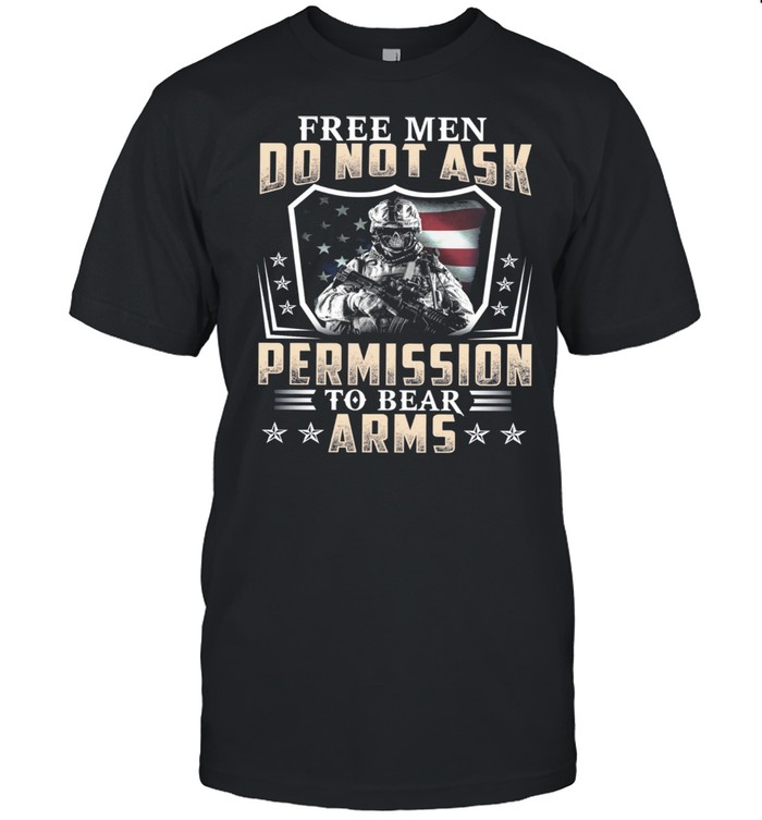 Free Men Do Not Ask Permission To Bear Arms American Flag shirt