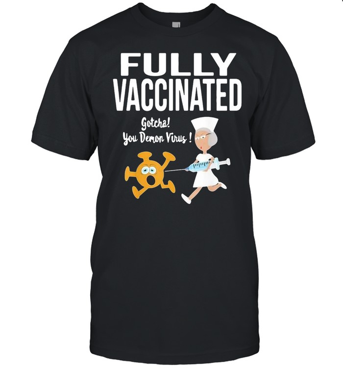 Fully Vaccinated Funny Nurse Chasing Virus With Inoculation T-shirt