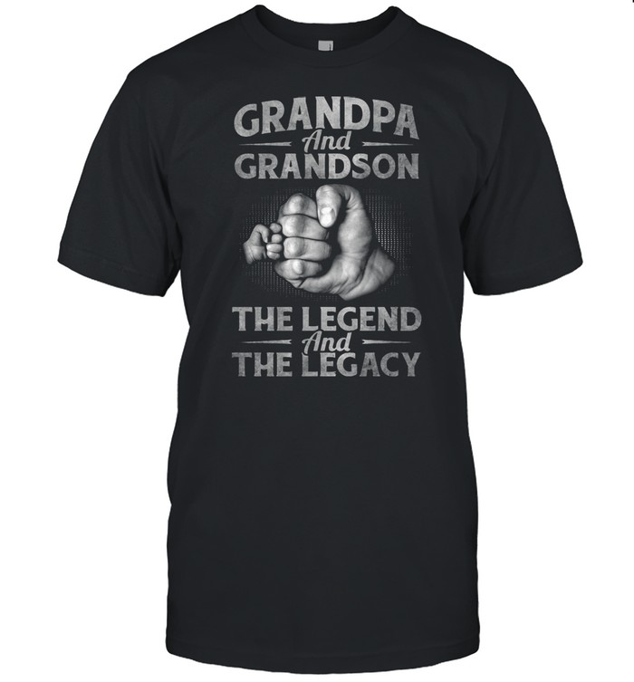 Grandpa And Grandson The Legend And The Legacy shirt