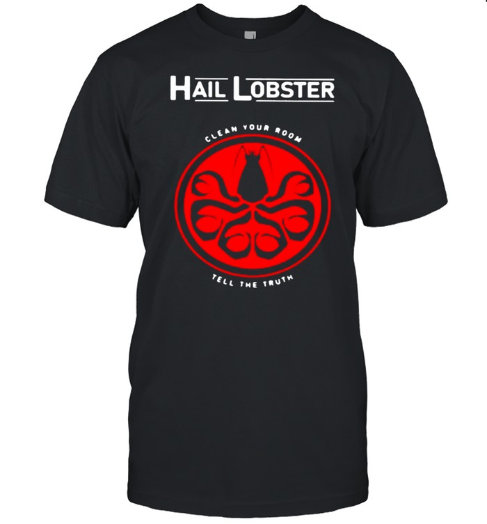 Hail Lobster clean your room tell the truth shirt Classic Men's T-shirt