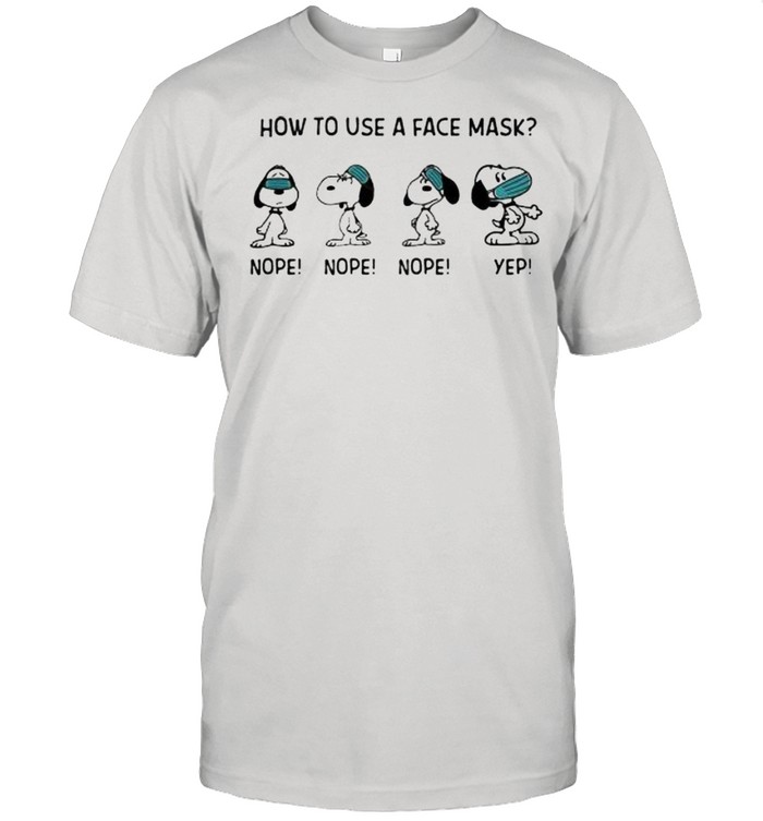 How To Use A Face Mask Nope Nope Nope Yep Snoopy  Classic Men's T-shirt