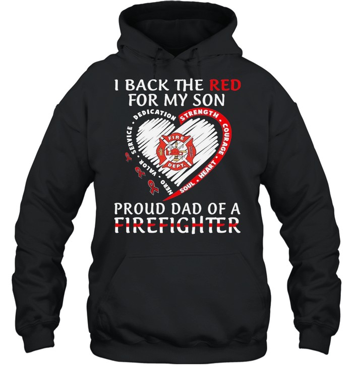 I back the red for my son proud dad of a firefighter shirt Unisex Hoodie