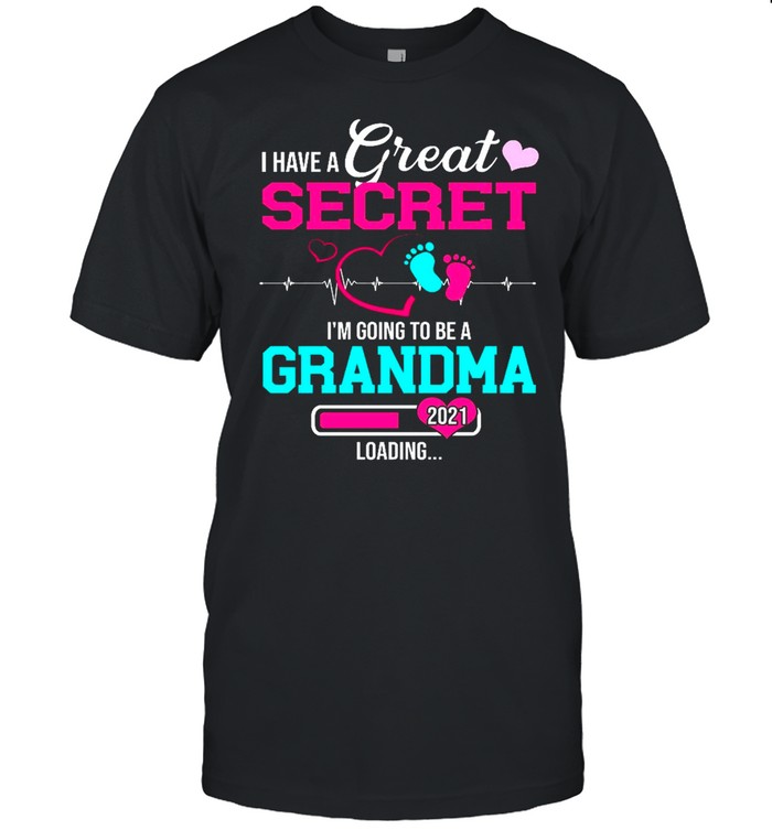 I Have A Great Secret Im Going To Be A Grandma 2021 Loading shirt