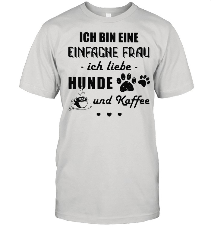 Ich Bin Eine Einfache Frau Ich Liebe Hunde Und Kaffee Dogs T-shirt Classic Men's T-shirt