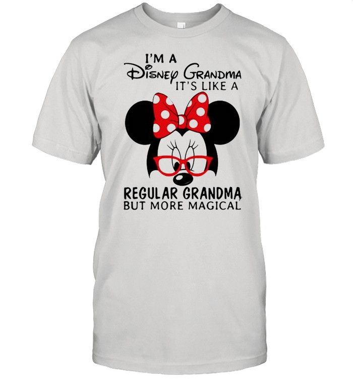 Im A Disney Grandma Its Like A Regular Grandma But More Maginal Minnie Shirt