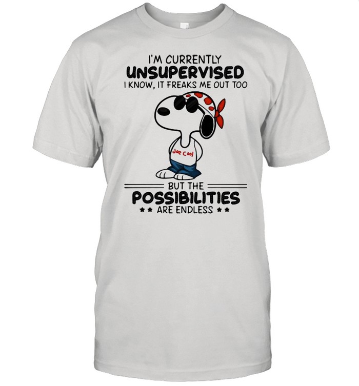 Im Currently Unsupervised I Know It Freaks Me Out Too But The Possibilities Are Endless Snoopy  Classic Men's T-shirt