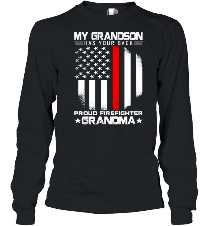 My grandson has your back proud firefighter grandma american flag shirt Long Sleeved T-shirt