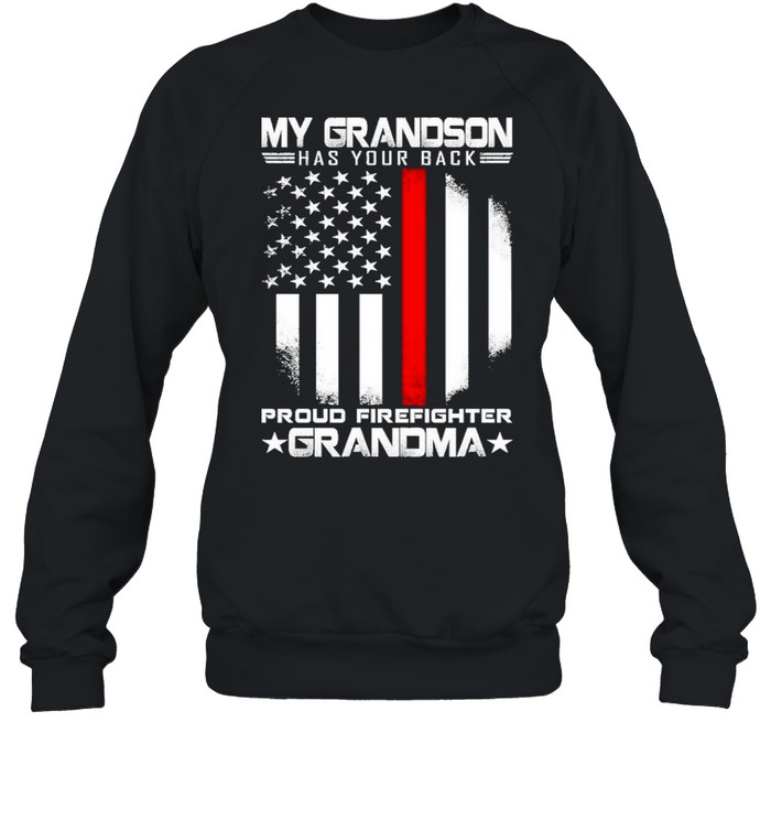 My grandson has your back proud firefighter grandma american flag shirt Unisex Sweatshirt