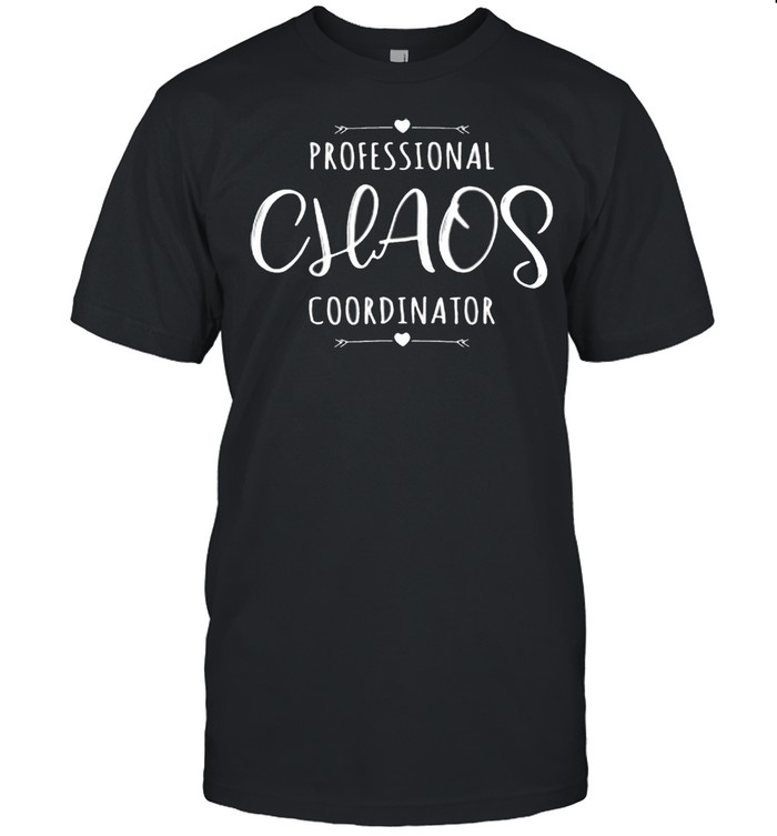 Professional chaos coordinator shirt