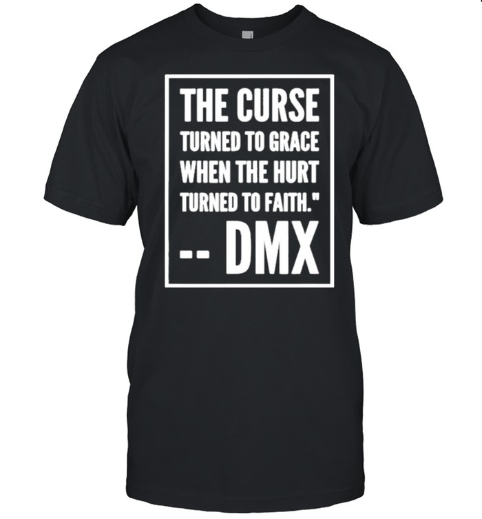 The Curse Turned To Grace When The Hurt Turned To Faith shirt