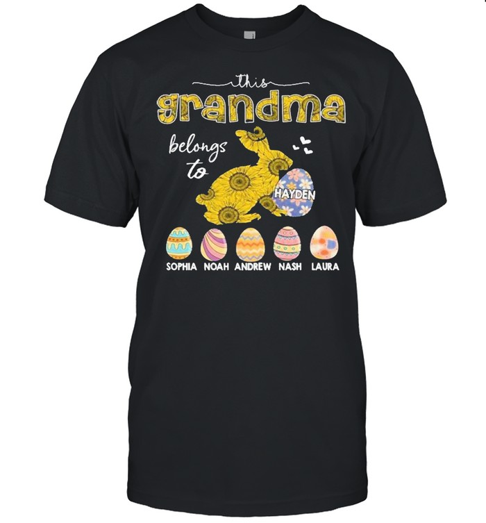 This grandma belongs to hayden sophia noah andrew nash laura shirt