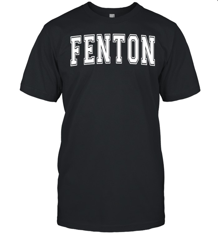 FENTON MI MICHIGAN USA Vintage Sports Varsity Style shirt