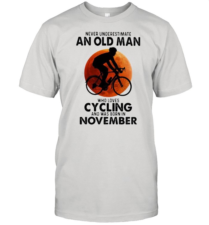 Never Undeerestimate An Old Man Who Loves Cycling And Was Born In November Blood Moon  Classic Men's T-shirt