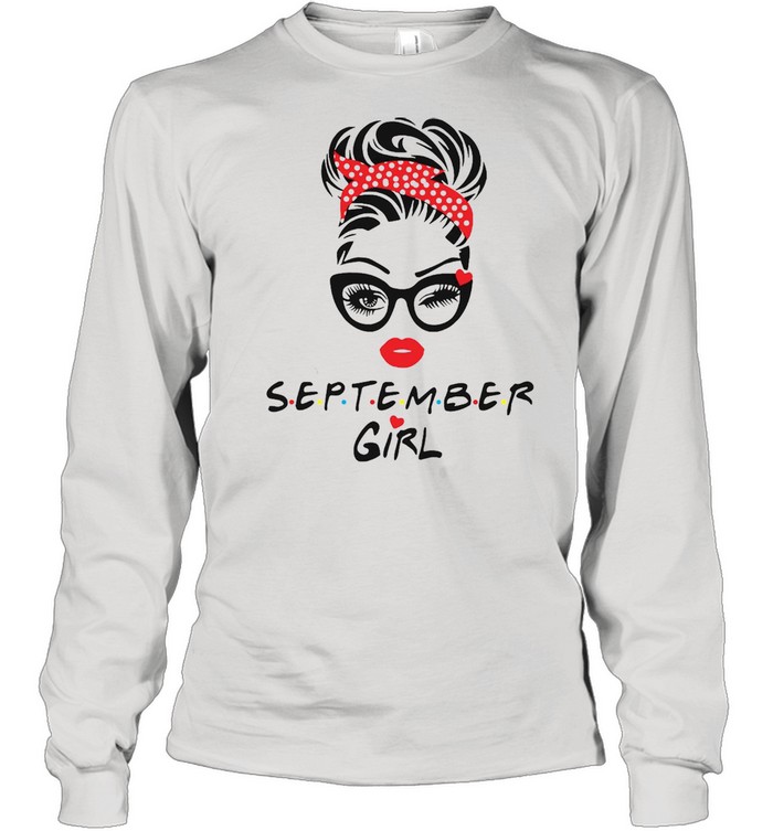 September Girl Wink Eye Last Day To Order T-shirt Long Sleeved T-shirt