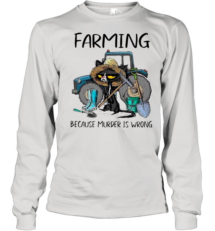 Farming Because Murder Is Wrong Black Cat shirt Long Sleeved T-shirt