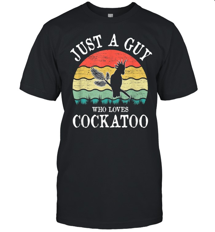 Just A Guy Who Loves Cockatoo shirt Classic Men's T-shirt