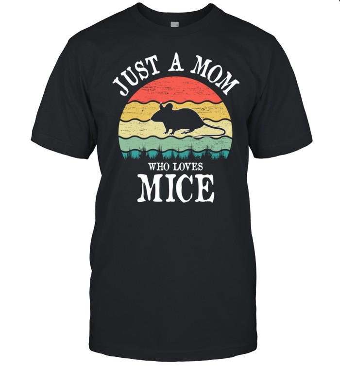 Just A Mom Who Loves Mice shirt