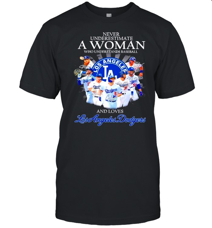 Never Underestimate A Woman Who Understands Baseball And Love Los Angeles Dodgers Teams 2021 shirt