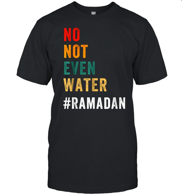 No Not Even Water Fasting Muslim Ramadan Kareem 2021  Classic Men's T-shirt