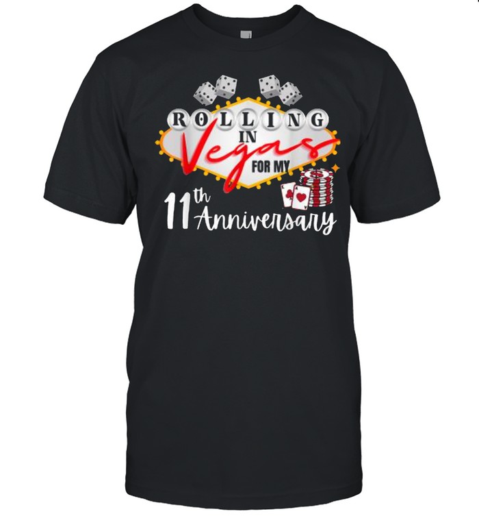 Rolling in lasvegas for my 11th anniversary Shirt