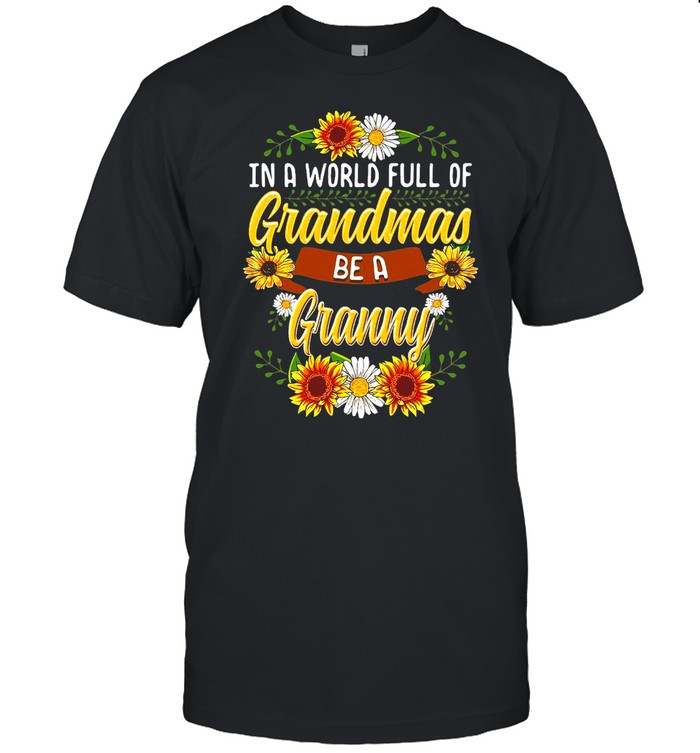 Sunflower In A World Full Of Grandmas Be A Granny T-shirt Classic Men's T-shirt