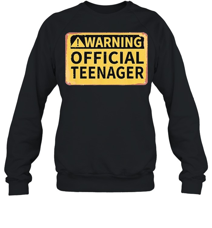 Warning Official Teenager shirt Unisex Sweatshirt