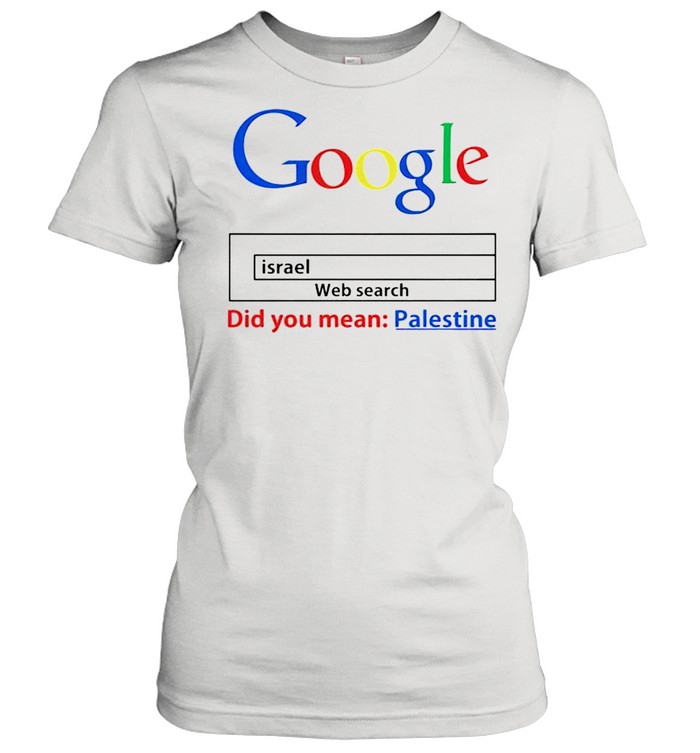 Web search Israel did you mean palestine shirt Classic Women's T-shirt