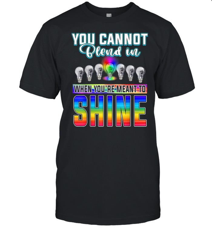 You Can't Blend In When Meant To Shine Neurodiversity LGBT  Classic Men's T-shirt