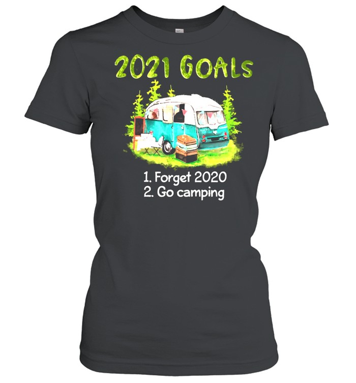 2021 Goals Forget 2020 Go Camping  Classic Women's T-shirt