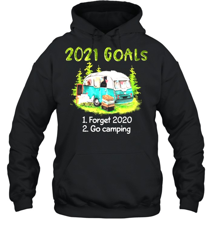 2021 Goals Forget 2020 Go Camping  Unisex Hoodie