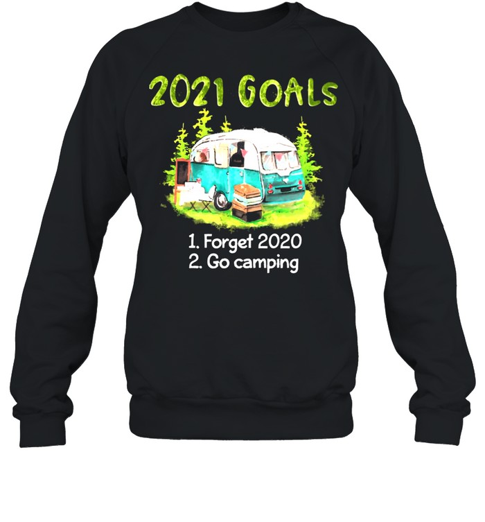 2021 Goals Forget 2020 Go Camping  Unisex Sweatshirt