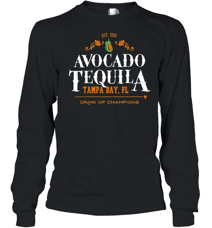 Avocado tequila tampa bay florida drink of champions shirt Long Sleeved T-shirt