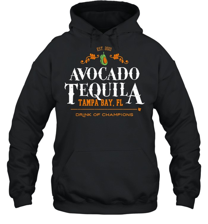 Avocado tequila tampa bay florida drink of champions shirt Unisex Hoodie