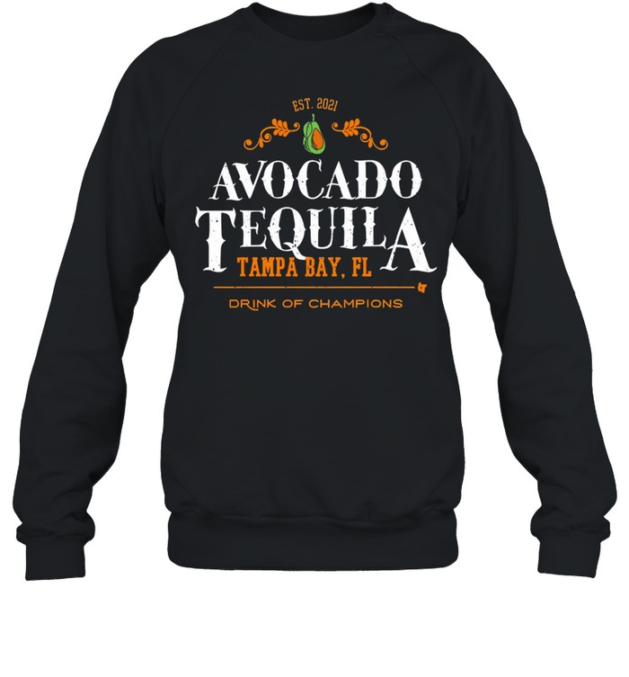 Avocado tequila tampa bay florida drink of champions shirt Unisex Sweatshirt