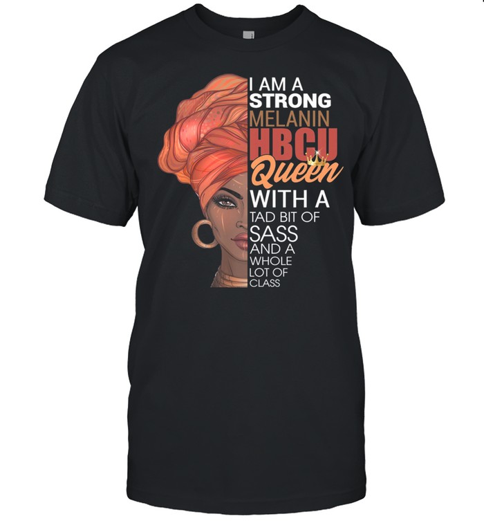 Black Woman I Am A Strong Melanin Hbcu Queen With A Tab Bit Of Sass shirt Classic Men's T-shirt