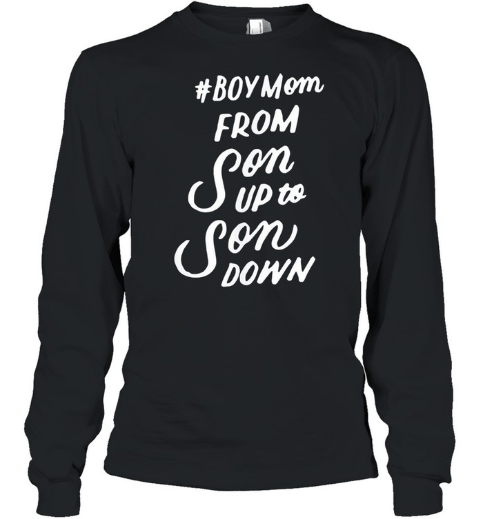 Boy mom son up to son down mothers day shirt Long Sleeved T-shirt