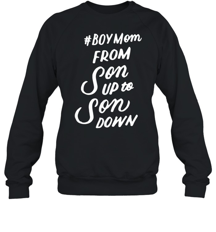 Boy mom son up to son down mothers day shirt Unisex Sweatshirt