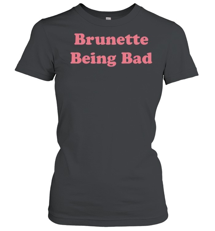 Brunette Being Bad shirt Classic Women's T-shirt