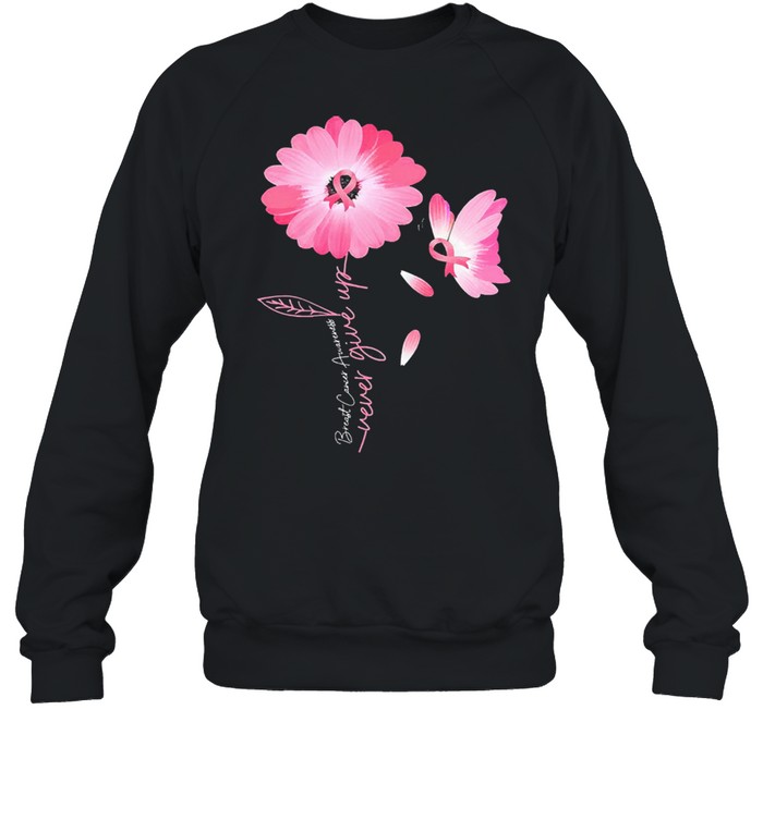 Daisy Flower Breast Cancer never give up shirt Unisex Sweatshirt