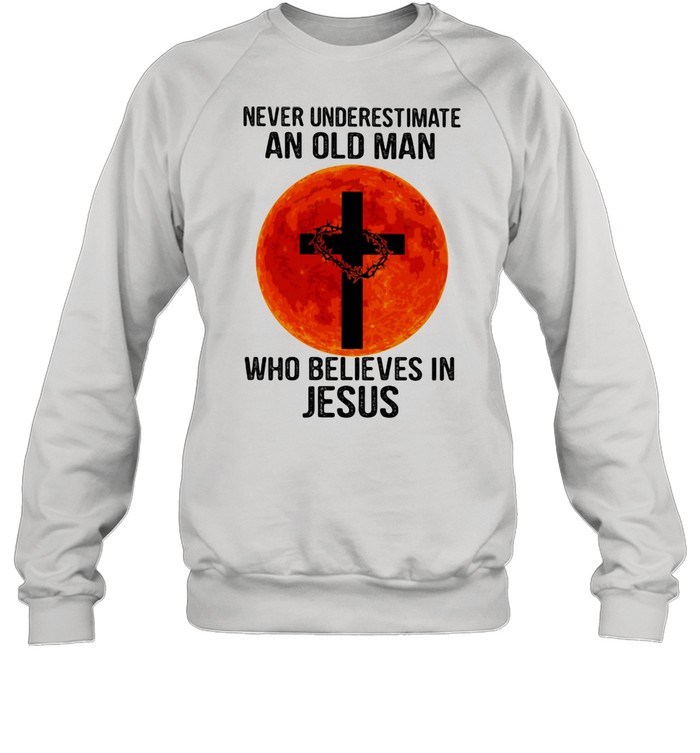 Never Underestimate An Old Man Who Believes In Jesus Blood Moon  Unisex Sweatshirt
