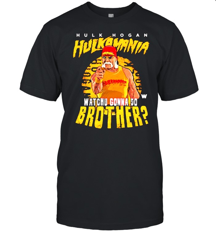 Hulk Hogan Whachu Gonna Do Brother signature shirt