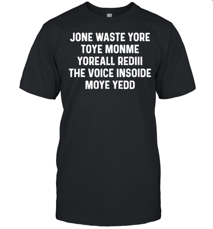 Jone Waste Yore Toye  Funny I Miss You shirt Classic Men's T-shirt