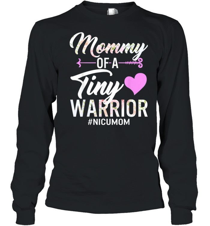 Mothers day mommy of a tiny warrior nicu mom baby preemie shirt Long Sleeved T-shirt