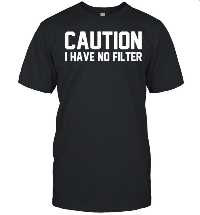 Caution I Have No Filter shirt Classic Men's T-shirt